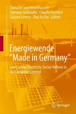 Energiewende Made in Germany: Low Carbon Electricity Sector Reform in the European Context