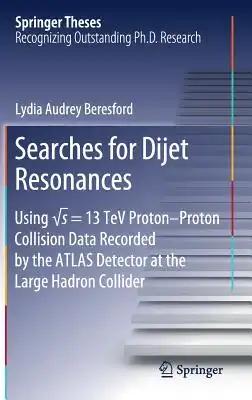 Searches for Dijet Resonances: Using √s = 13 TeV Proton-Proton Collision Data Recorded by the Atlas Detector at the Large Hadron Collider