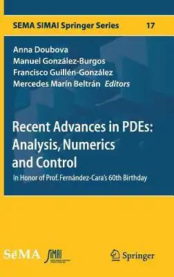 Recent Advances in Pdes: Analysis, Numerics and Control: In Honor of Prof. Fernández-Cara's 60th Birthday