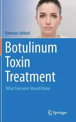Botulinum Toxin Treatment: What Everyone Should Know