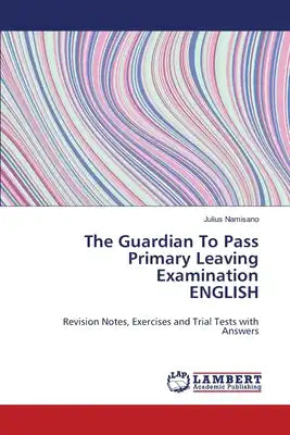 The Guardian To Pass Primary Leaving Examination ENGLISH