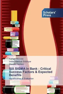 SIX SIGMA in Bank: Critical Success Factors & Expected Benefits