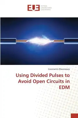 Using Divided Pulses to Avoid Open Circuits in EDM