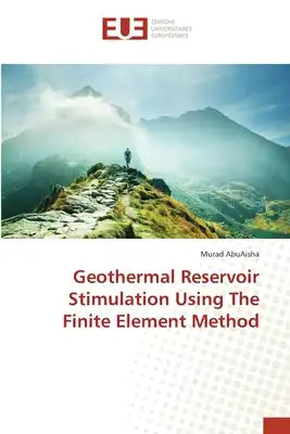 Geothermal Reservoir Stimulation Using The Finite Element Method