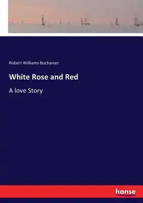 White Rose and Red: A love Story