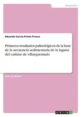Primeros resultados palinológicos de la base de la secuencia sedimentaria de la laguna del cañizar de villarquemado