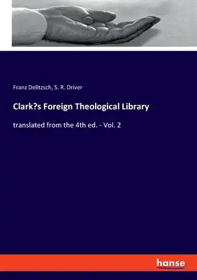 Clark's Foreign Theological Library: translated from the 4th ed. - Vol. 2