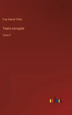 Teatro escogido: Tomo 9