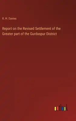 Report on the Revised Settlement of the Greater part of the Gurdaspur District