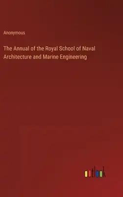 The Annual of the Royal School of Naval Architecture and Marine Engineering