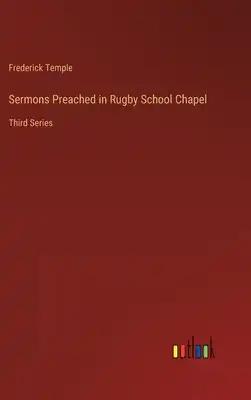 Sermons Preached in Rugby School Chapel: Third Series