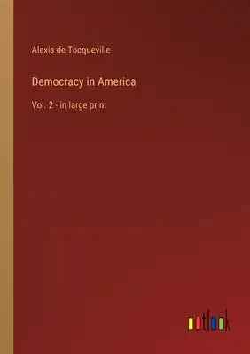 Democracy in America: Vol. 2 - in large print