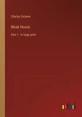 Bleak House: Part 1 - in large print