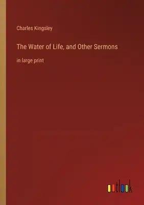 The Water of Life, and Other Sermons: in large print