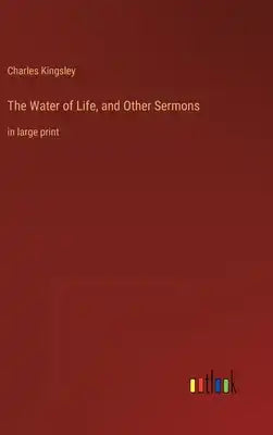 The Water of Life, and Other Sermons: in large print