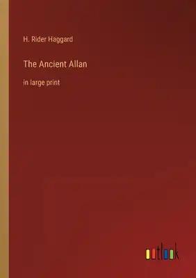 The Ancient Allan: in large print