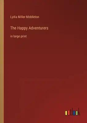 The Happy Adventurers: in large print