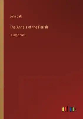 The Annals of the Parish: in large print