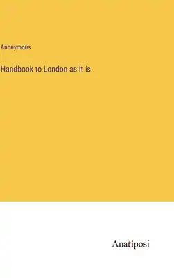 Handbook to London as It is