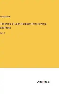 The Works of John Hookham Frere in Verse and Prose: Vol. 2