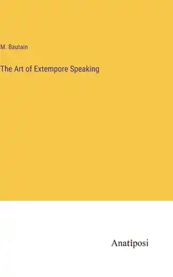 The Art of Extempore Speaking