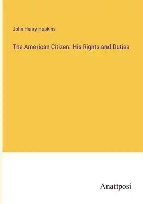 The American Citizen: His Rights and Duties