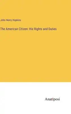 The American Citizen: His Rights and Duties