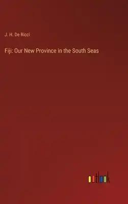 Fiji: Our New Province in the South Seas