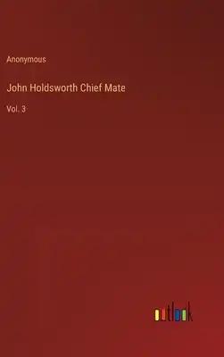 John Holdsworth Chief Mate: Vol. 3