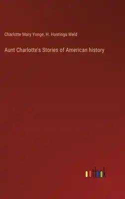 Aunt Charlotte's Stories of American history