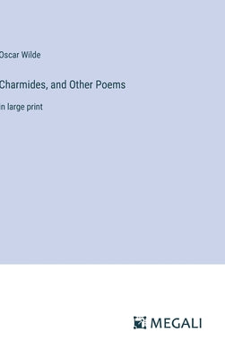 Charmides, and Other Poems: in large print