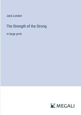 The Strength of the Strong: in large print