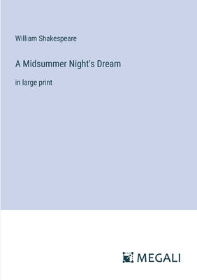 A Midsummer Night's Dream: in large print