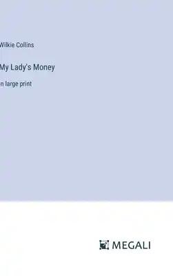 My Lady's Money: in large print