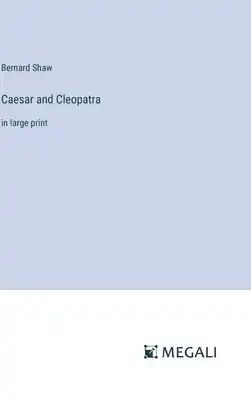 Caesar and Cleopatra: in large print