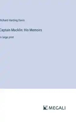Captain Macklin: His Memoirs: in large print