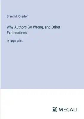 Why Authors Go Wrong, and Other Explanations: in large print