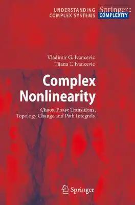 Complex Nonlinearity: Chaos, Phase Transitions, Topology Change and Path Integrals
