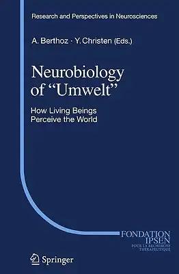 Neurobiology of Umwelt: How Living Beings Perceive the World