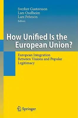 How Unified Is the European Union?: European Integration Between Visions and Popular Legitimacy