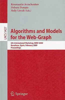 Algorithms and Models for the Web-Graph: 6th International Workshop, Waw 2009 Barcelona, Spain, February 12-13, 2009, Proceedings