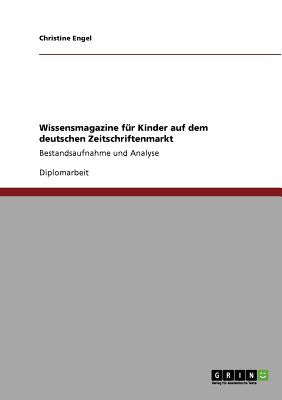 Wissensmagazine für Kinder auf dem deutschen Zeitschriftenmarkt: Bestandsaufnahme und Analyse