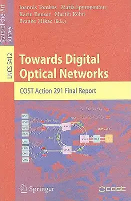 Towards Digital Optical Networks: COST Action 291 Final Report