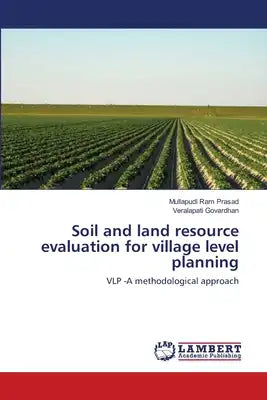 Soil and land resource evaluation for village level planning