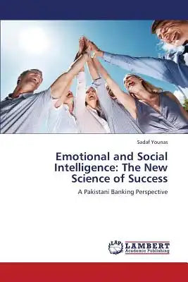 Emotional and Social Intelligence: The New Science of Success