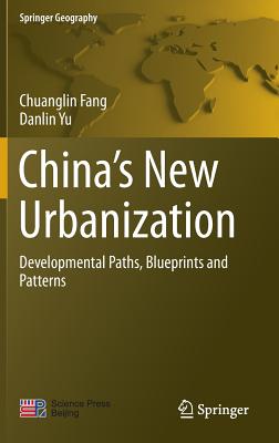 China's New Urbanization: Developmental Paths, Blueprints and Patterns