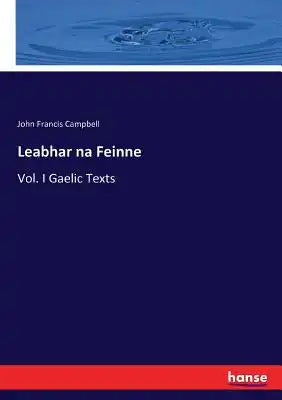 Leabhar na Feinne: Vol. I Gaelic Texts