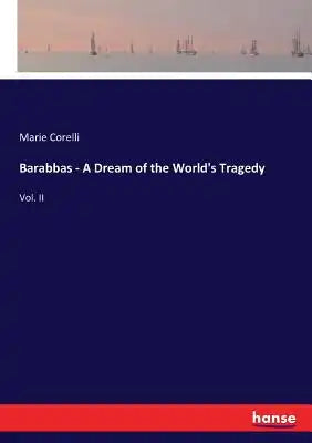 Barabbas - A Dream of the World's Tragedy: Vol. II