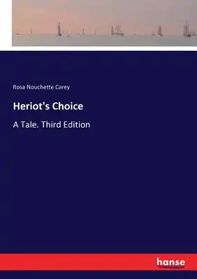 Heriot's Choice: A Tale. Third Edition