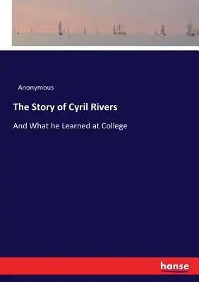 The Story of Cyril Rivers: And What he Learned at College